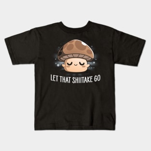 Let That Shiitake Go Kids T-Shirt